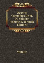 Oeuvres Compltes De M. De Voltaire, Volume 82 (French Edition)