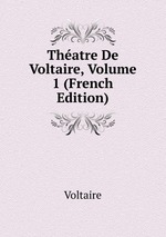 Thatre De Voltaire, Volume 1 (French Edition)
