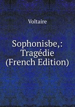 Sophonisbe,: Tragdie (French Edition)