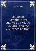 Collection Complette Des OEuvres De Mr. De Voltaire, Volume 33 (French Edition)