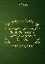 Oeuvres Compltes De M. De Voltaire, Volume 78 (French Edition)