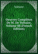 Oeuvres Compltes De M. De Voltaire, Volume 88 (French Edition)