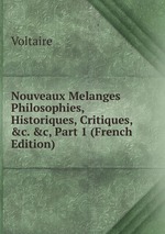 Nouveaux Melanges Philosophies, Historiques, Critiques, &c. &c, Part 1 (French Edition)
