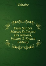 Essai Sur Les Moeurs Et L`esprit Des Nations, Volume 3 (French Edition)