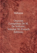 Oeuvres Compltes De M. De Voltaire, Volume 98 (French Edition)