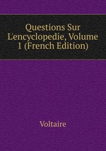 Questions Sur L`encyclopedie, Volume 1 (French Edition)