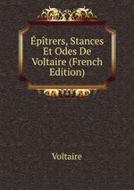 ptrers, Stances Et Odes De Voltaire (French Edition)