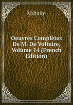 Oeuvres Compltes De M. De Voltaire, Volume 14 (French Edition)