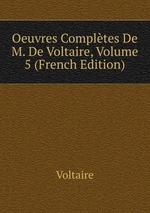 Oeuvres Compltes De M. De Voltaire, Volume 5 (French Edition)