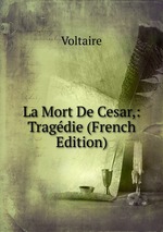 La Mort De Cesar,: Tragdie (French Edition)