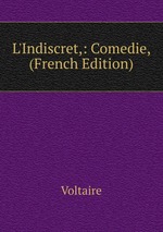 L`Indiscret,: Comedie, (French Edition)