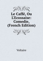Le Caff, Ou L`Ecossaise: Comedie, (French Edition)