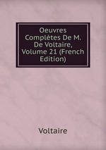 Oeuvres Compltes De M. De Voltaire, Volume 21 (French Edition)