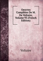 Oeuvres Compltes De M. De Voltaire, Volume 93 (French Edition)