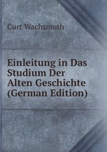 Einleitung in Das Studium Der Alten Geschichte (German Edition)