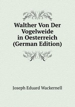 Walther Von Der Vogelweide in Oesterreich (German Edition)
