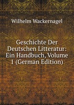 Geschichte Der Deutschen Litteratur: Ein Handbuch, Volume 1 (German Edition)