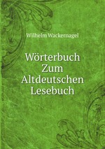 Wrterbuch Zum Altdeutschen Lesebuch