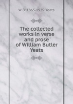 The collected works in verse and prose of William Butler Yeats