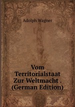 Vom Territorialstaat Zur Weltmacht . (German Edition)