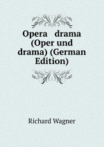 Opera & drama (Oper und drama) (German Edition)