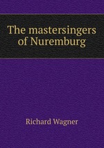 The mastersingers of Nuremburg