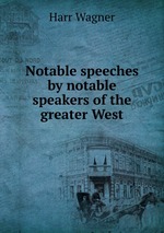 Notable speeches by notable speakers of the greater West