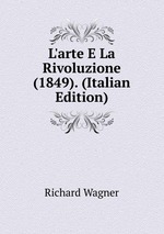 L`arte E La Rivoluzione (1849). (Italian Edition)