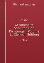 Gesammelte Schriften Und Dichtungen, Volume 11 (German Edition)