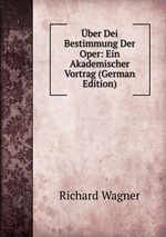 ber Dei Bestimmung Der Oper: Ein Akademischer Vortrag (German Edition)