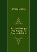 Die Meistersinger Von Nrnberg (German Edition)