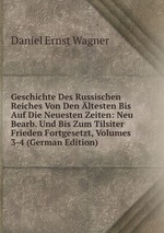 Geschichte Des Russischen Reiches Von Den ltesten Bis Auf Die Neuesten Zeiten: Neu Bearb. Und Bis Zum Tilsiter Frieden Fortgesetzt, Volumes 3-4 (German Edition)