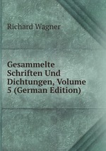 Gesammelte Schriften Und Dichtungen, Volume 5 (German Edition)