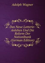 Das Neue Lotterie-Anlehen Und Die Reform Der Nationlbank (German Edition)