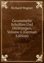 Gesammelte Schriften Und Dichtungen, Volume 6 (German Edition)
