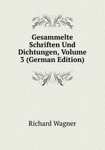Gesammelte Schriften Und Dichtungen, Volume 3 (German Edition)