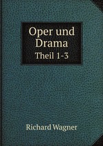 Oper und Drama. Theil 1-3