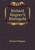 Richard Wagner`S Rheingold