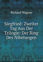 Siegfried: Zweiter Tag Aus Der Trilogie: Der Ring Des Nibelungen