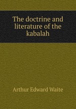 The doctrine and literature of the kabalah