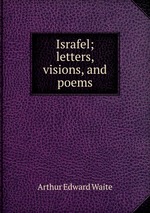 Israfel; letters, visions, and poems