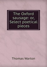The Oxford sausage: or, Select poetical pieces
