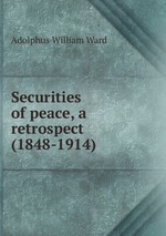 Securities of peace, a retrospect (1848-1914)