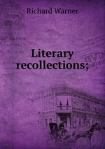 Literary recollections;