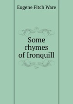 Some rhymes of Ironquill