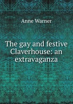 The gay and festive Claverhouse: an extravaganza