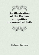 An illustration of the Roman antiquities discovered at Bath