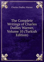 The Complete Writings of Charles Dudley Warner, Volume 10 (Turkish Edition)