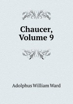 Chaucer, Volume 9