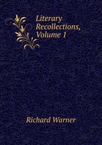 Literary Recollections, Volume 1